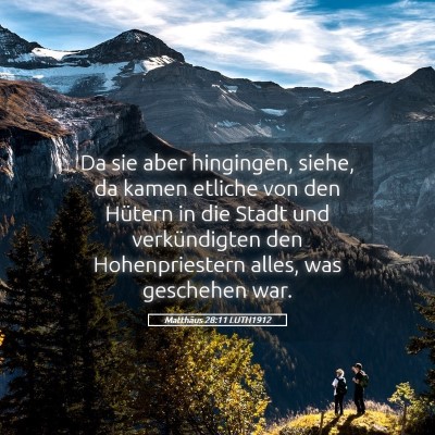 Picture 05 - Matthäus 28:11 LUTH1912 - Da sie aber hingingen, siehe, da kamen etliche - Bible Verse Picture