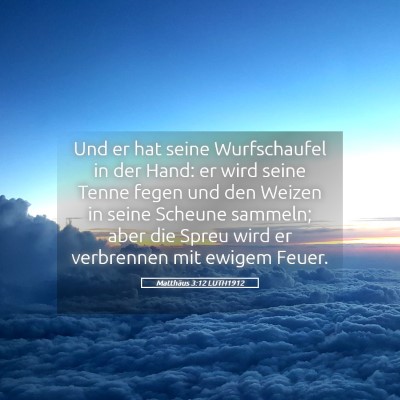 Picture 05 - Matthäus 3:12 LUTH1912 - Und er hat seine Wurfschaufel in der Hand: er - Bible Verse Picture