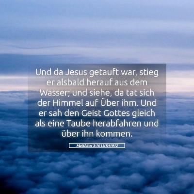 Picture 05 - Matthäus 3:16 LUTH1912 - Und da Jesus getauft war, stieg er alsbald herauf - Bible Verse Picture