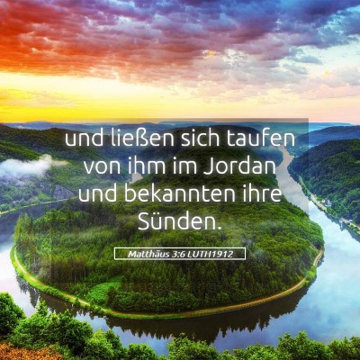 Picture 05 - Matthäus 3:6 LUTH1912 - und ließen sich taufen von ihm im Jordan und - Bible Verse Picture