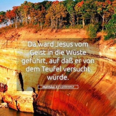 Picture 05 - Matthäus 4:1 LUTH1912 - Da ward Jesus vom Geist in die Wüste geführt, - Bible Verse Picture