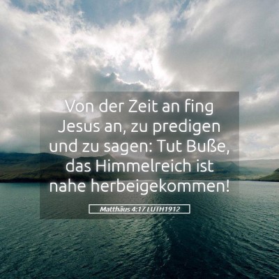 Picture 05 - Matthäus 4:17 LUTH1912 - Von der Zeit an fing Jesus an, zu predigen und zu - Bible Verse Picture