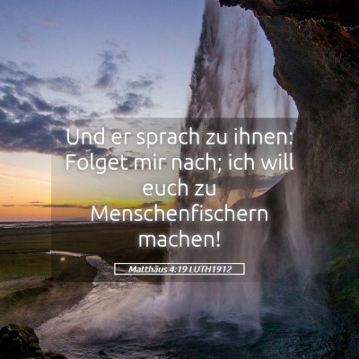 Picture 05 - Matthäus 4:19 LUTH1912 - Und er sprach zu ihnen: Folget mir nach; ich will - Bible Verse Picture