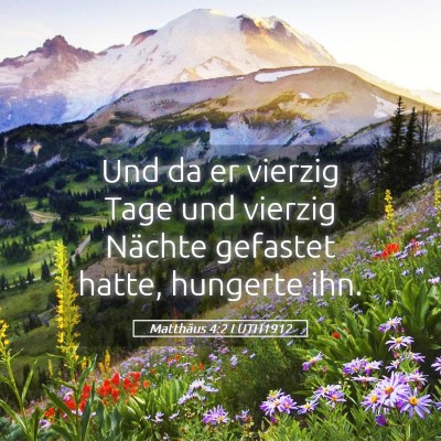 Picture 05 - Matthäus 4:2 LUTH1912 - Und da er vierzig Tage und vierzig Nächte - Bible Verse Picture