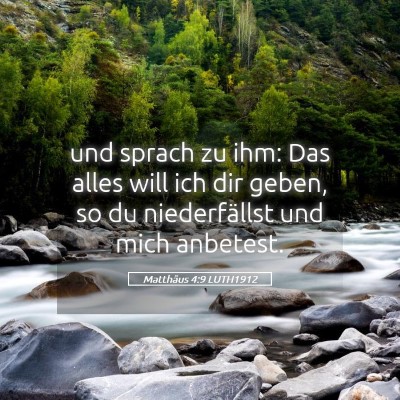 Picture 05 - Matthäus 4:9 LUTH1912 - und sprach zu ihm: Das alles will ich dir geben, - Bible Verse Picture