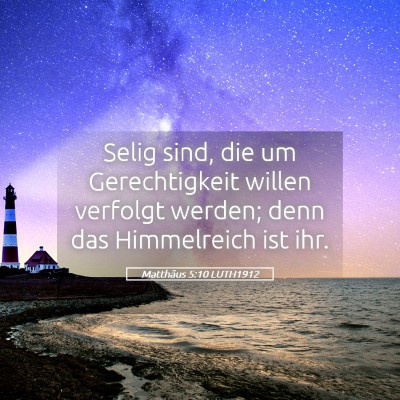 Picture 05 - Matthäus 5:10 LUTH1912 - Selig sind, die um Gerechtigkeit willen verfolgt - Bible Verse Picture
