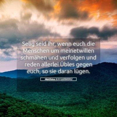 Picture 05 - Matthäus 5:11 LUTH1912 - Selig seid ihr, wenn euch die Menschen um - Bible Verse Picture