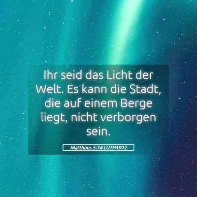 Picture 05 - Matthäus 5:14 LUTH1912 - Ihr seid das Licht der Welt. Es kann die Stadt, - Bible Verse Picture
