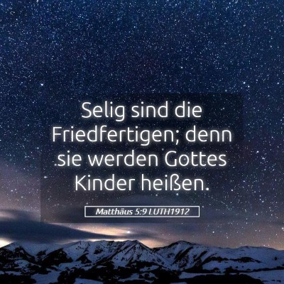 Picture 05 - Matthäus 5:9 LUTH1912 - Selig sind die Friedfertigen; denn sie werden - Bible Verse Picture