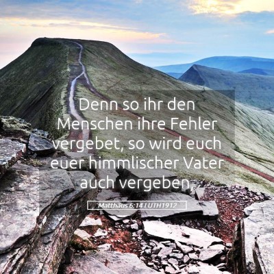 Picture 05 - Matthäus 6:14 LUTH1912 - Denn so ihr den Menschen ihre Fehler vergebet, so - Bible Verse Picture