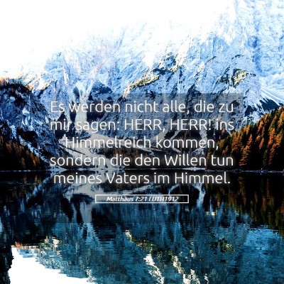 Picture 05 - Matthäus 7:21 LUTH1912 - Es werden nicht alle, die zu mir sagen: HERR, - Bible Verse Picture