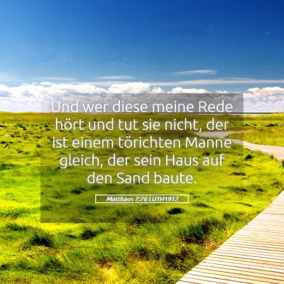 Picture 05 - Matthäus 7:26 LUTH1912 - Und wer diese meine Rede hört und tut sie nicht, - Bible Verse Picture