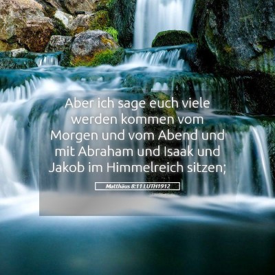 Picture 05 - Matthäus 8:11 LUTH1912 - Aber ich sage euch viele werden kommen vom Morgen - Bible Verse Picture