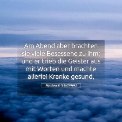 Picture 05 - Matthäus 8:16 LUTH1912 - Am Abend aber brachten sie viele Besessene zu - Bible Verse Picture