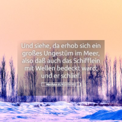 Picture 05 - Matthäus 8:24 LUTH1912 - Und siehe, da erhob sich ein großes Ungestüm im - Bible Verse Picture
