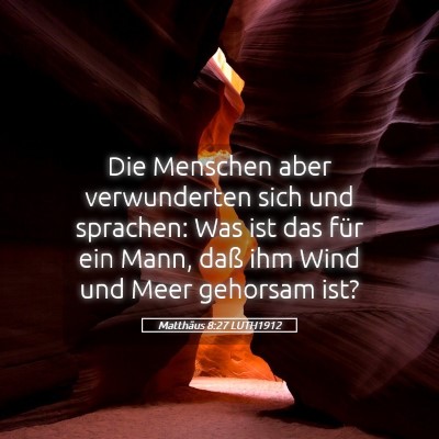 Picture 05 - Matthäus 8:27 LUTH1912 - Die Menschen aber verwunderten sich und sprachen: - Bible Verse Picture
