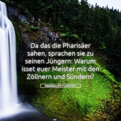 Picture 05 - Matthäus 9:11 LUTH1912 - Da das die Pharisäer sahen, sprachen sie zu - Bible Verse Picture