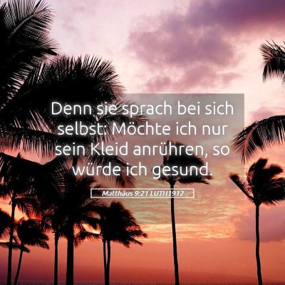 Picture 05 - Matthäus 9:21 LUTH1912 - Denn sie sprach bei sich selbst: Möchte ich nur - Bible Verse Picture