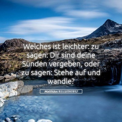 Picture 05 - Matthäus 9:5 LUTH1912 - Welches ist leichter: zu sagen: Dir sind deine - Bible Verse Picture