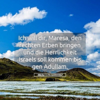 Picture 05 - Micha 1:15 LUTH1912 - Ich will dir, Maresa, den rechten Erben bringen - Bible Verse Picture