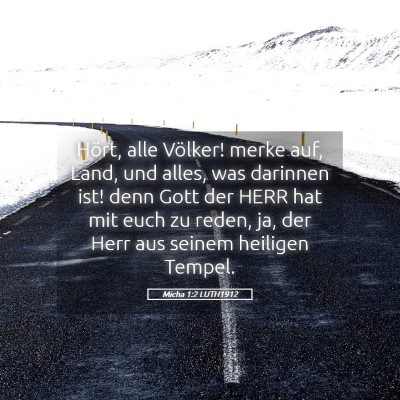 Picture 05 - Micha 1:2 LUTH1912 - Hört, alle Völker! merke auf, Land, und alles, - Bible Verse Picture