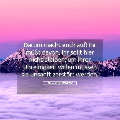 Picture 05 - Micha 2:10 LUTH1912 - Darum macht euch auf! Ihr müßt davon, ihr sollt - Bible Verse Picture