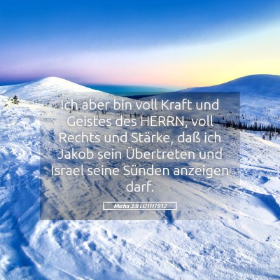 Picture 05 - Micha 3:8 LUTH1912 - Ich aber bin voll Kraft und Geistes des HERRN, - Bible Verse Picture