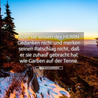 Picture 05 - Micha 4:12 LUTH1912 - Aber sie wissen des HERRN Gedanken nicht und - Bible Verse Picture