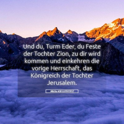 Picture 05 - Micha 4:8 LUTH1912 - Und du, Turm Eder, du Feste der Tochter Zion, zu - Bible Verse Picture