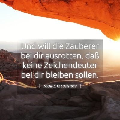 Picture 05 - Micha 5:12 LUTH1912 - Und will die Zauberer bei dir ausrotten, daß - Bible Verse Picture