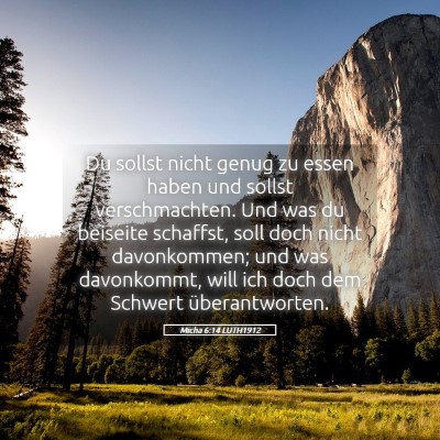 Picture 05 - Micha 6:14 LUTH1912 - Du sollst nicht genug zu essen haben und sollst - Bible Verse Picture
