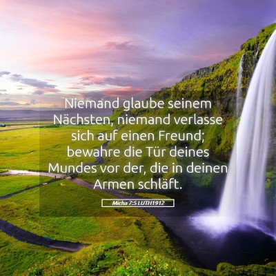 Picture 05 - Micha 7:5 LUTH1912 - Niemand glaube seinem Nächsten, niemand verlasse - Bible Verse Picture