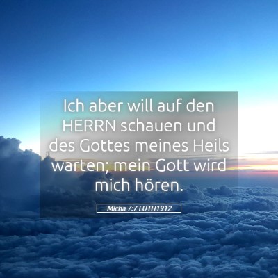 Picture 05 - Micha 7:7 LUTH1912 - Ich aber will auf den HERRN schauen und des - Bible Verse Picture