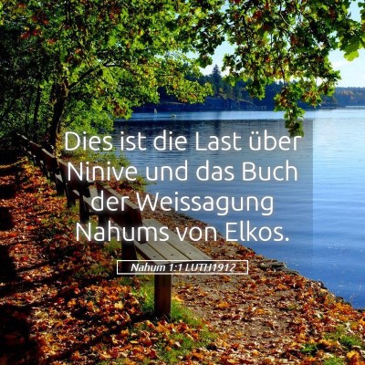 Picture 05 - Nahum 1:1 LUTH1912 - Dies ist die Last über Ninive und das Buch der - Bible Verse Picture