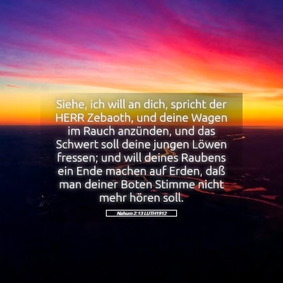 Picture 05 - Nahum 2:13 LUTH1912 - Siehe, ich will an dich, spricht der HERR - Bible Verse Picture
