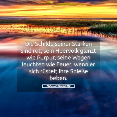 Picture 05 - Nahum 2:3 LUTH1912 - Die Schilde seiner Starken sind rot, sein - Bible Verse Picture