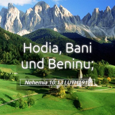 Picture 05 - Nehemia 10:13 LUTH1912 - Hodia, Bani und - Bible Verse Picture