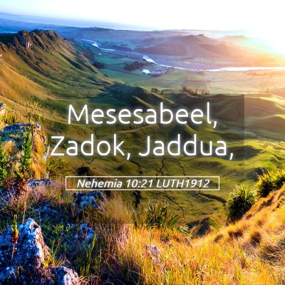 Picture 05 - Nehemia 10:21 LUTH1912 - Mesesabeel, Zadok, - Bible Verse Picture