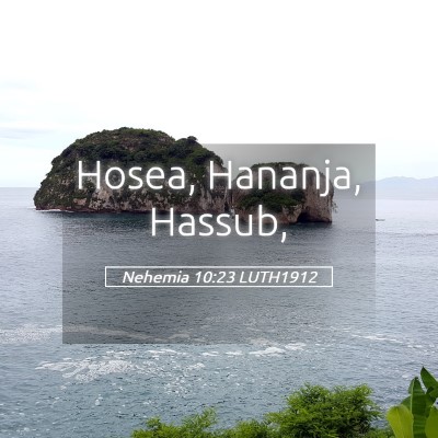 Picture 05 - Nehemia 10:23 LUTH1912 - Hosea, Hananja, - Bible Verse Picture