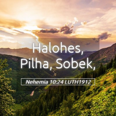 Picture 05 - Nehemia 10:24 LUTH1912 - Halohes, Pilha, - Bible Verse Picture