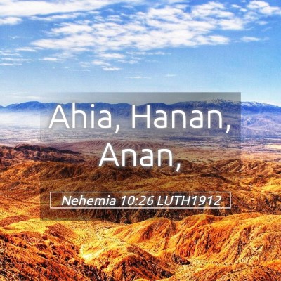 Picture 05 - Nehemia 10:26 LUTH1912 - Ahia, Hanan, - Bible Verse Picture