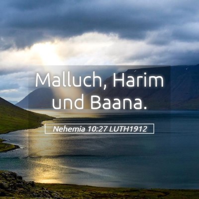 Picture 05 - Nehemia 10:27 LUTH1912 - Malluch, Harim und - Bible Verse Picture