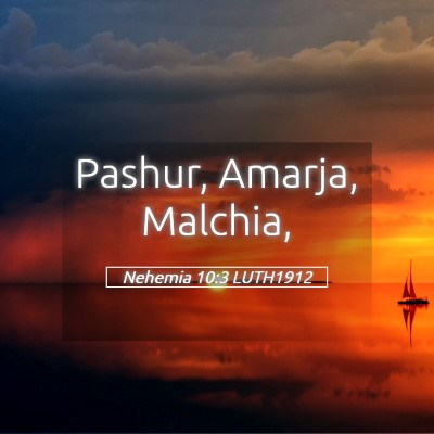 Picture 05 - Nehemia 10:3 LUTH1912 - Pashur, Amarja, - Bible Verse Picture