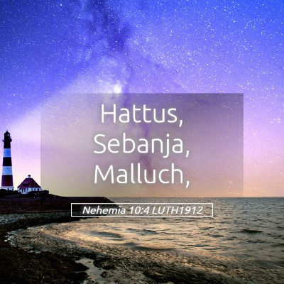 Picture 05 - Nehemia 10:4 LUTH1912 - Hattus, Sebanja, - Bible Verse Picture