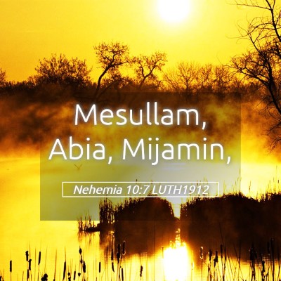 Picture 05 - Nehemia 10:7 LUTH1912 - Mesullam, Abia, - Bible Verse Picture
