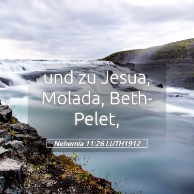 Picture 05 - Nehemia 11:26 LUTH1912 - und zu Jesua, Molada, - Bible Verse Picture