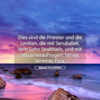 Picture 05 - Nehemia 12:1 LUTH1912 - Dies sind die Priester und die Leviten, die mit - Bible Verse Picture