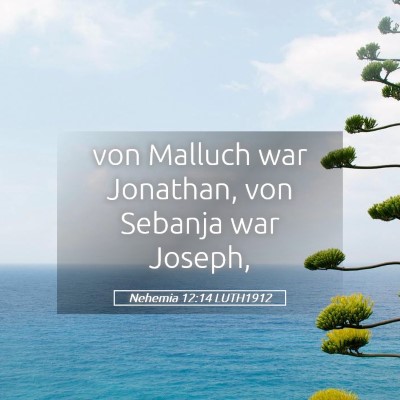 Picture 05 - Nehemia 12:14 LUTH1912 - von Malluch war Jonathan, von Sebanja war - Bible Verse Picture
