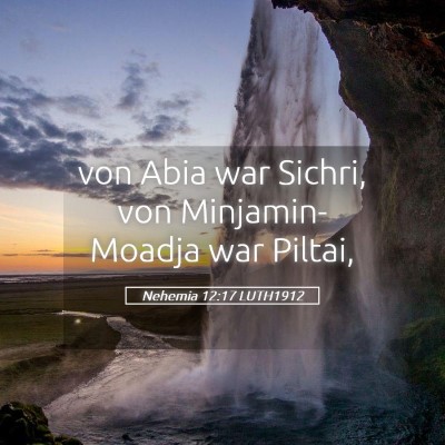 Picture 05 - Nehemia 12:17 LUTH1912 - von Abia war Sichri, von Minjamin-Moadja war - Bible Verse Picture