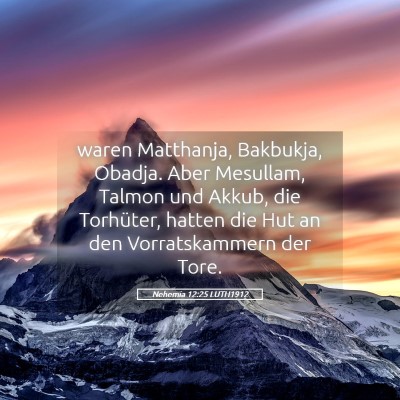Picture 05 - Nehemia 12:25 LUTH1912 - waren Matthanja, Bakbukja, Obadja. Aber Mesullam, - Bible Verse Picture